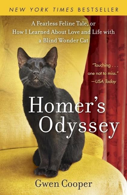 Homer's Odyssey : A Fearless Feline Tale, Or How I Learned About Love And Life With A Blind Wonder Cat by Gwen Cooper