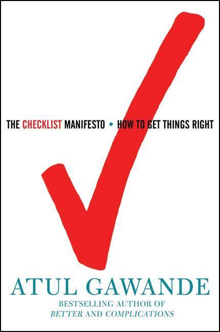 Checklist Manifesto : How To Get Things Right by Atul Gawande