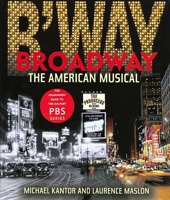 Broadway : The American Musical by Laurence Maslon