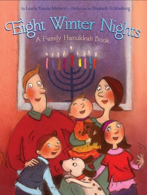 Eight Winter Nights : A Family Hanukkah Book by Laura Krauss Melmed