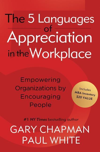 5 Languages Of Appreciation In The Workplace : Empowering Organizations By Encouraging People (Revised, Updated) by Gary Chapman and Paul White