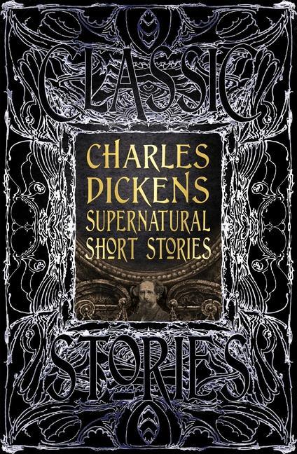 Charles Dickens Supernatural Short Stories : Classic Tales (Not For Online) by Charles Dickens