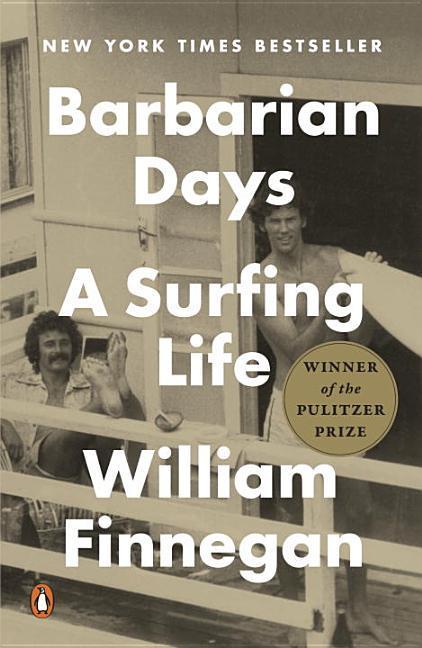 Barbarian Days : A Surfing Life by William Finnegan