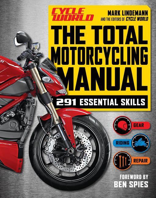 Cycle World : The Total Motorcycling Manual by Mark Lindemann