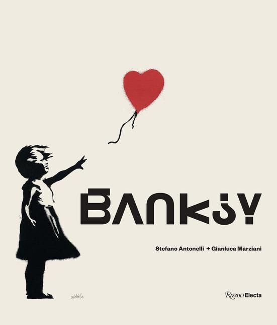 Banksy by Stefano Antonelli and Gianluca Marziani