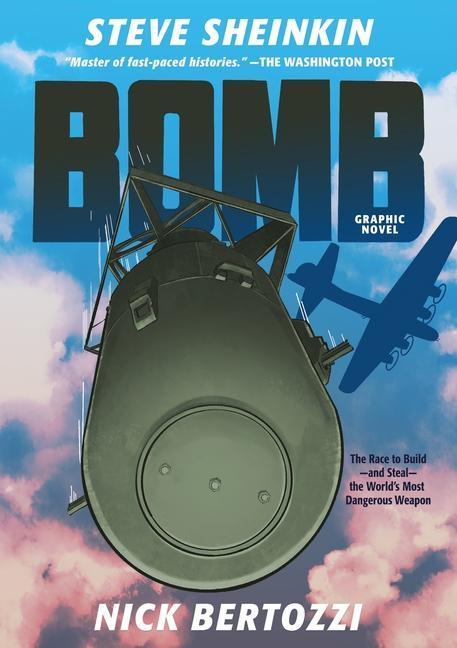 Bomb (Graphic Novel): The Race To Build-- And Steal-- The World's Most Dangerous Weapon by Steve Sheinkin