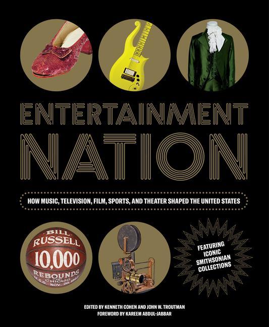 Entertainment Nation : How Music, Television, Film, Sports, And Theater Shaped The United States by Nmah