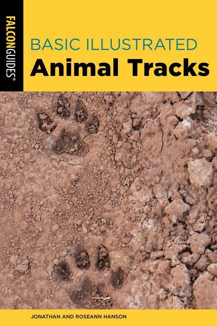 Basic Illustrated Animal Tracks by Jonathan Hanson and Roseann Hanson