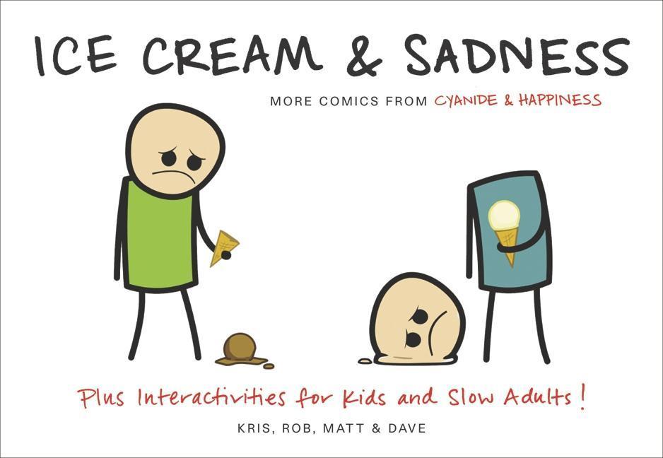 Ice Cream & Sadness : More Comics From Cyanide & Happiness by Kris Wilson and Matt Melvin