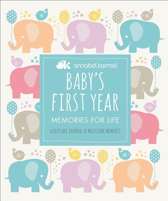 Baby's First Year : Memories For Life - A Keepsake Journal Of Milestone Moments by Annabel Karmel