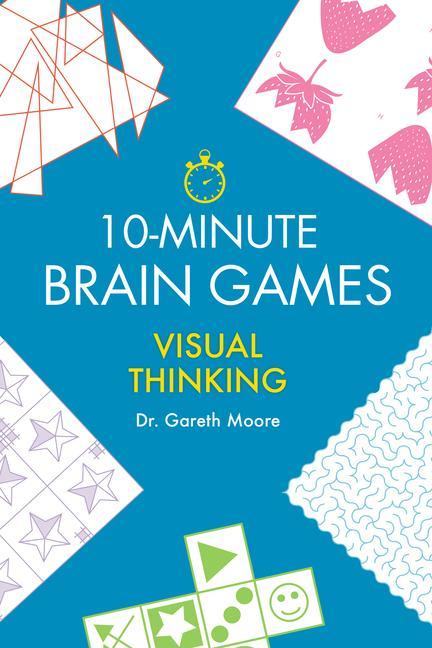 10- Minute Brain Games : Visual Thinking by Gareth Moore