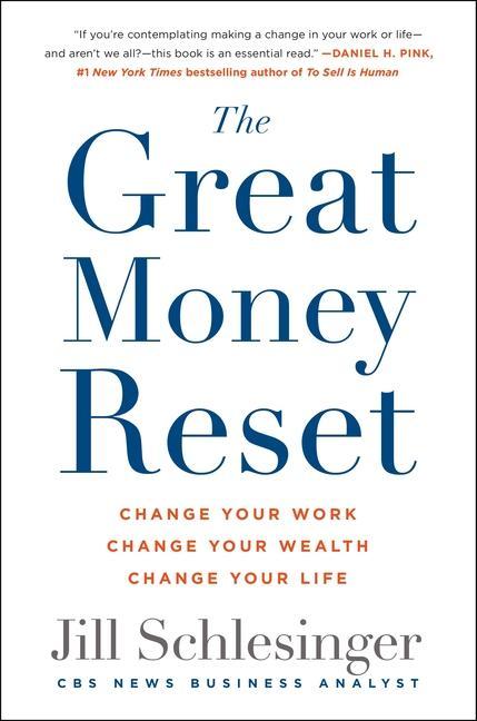 Great Money Reset : Change Your Work, Change Your Wealth, Change Your Life by Jill Schlesinger