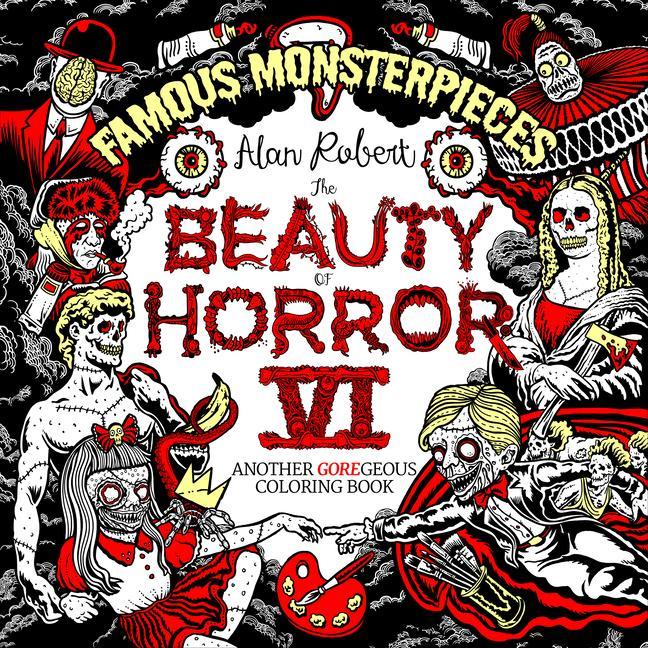 Beauty Of Horror 6 : Famous Monsterpieces Coloring Book by Alan Robert