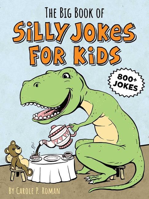 Big Book Of Silly Jokes For Kids by Carole Roman