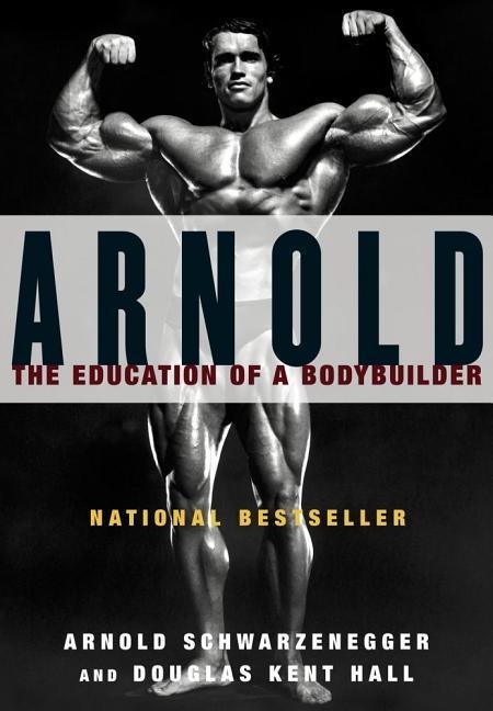 Arnold by Arnold Schwarzenegger