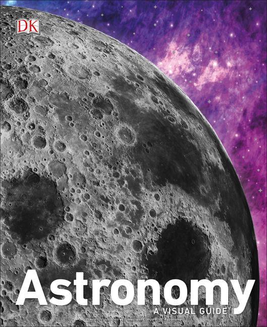 Astronomy : A Visual Guide by DK