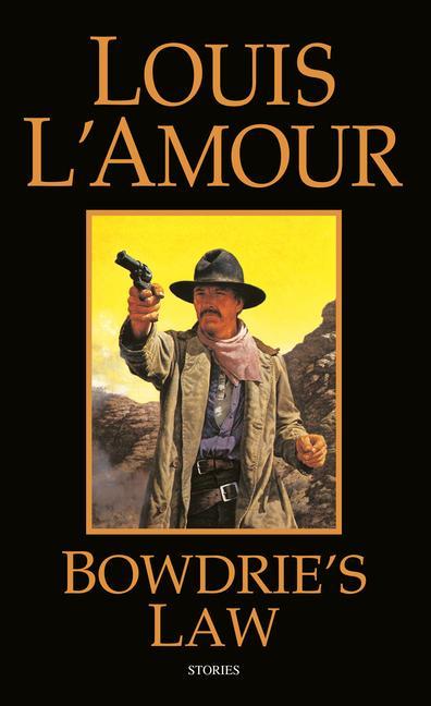Bowdrie's Law : Stories (Revised) by Louis L'Amour