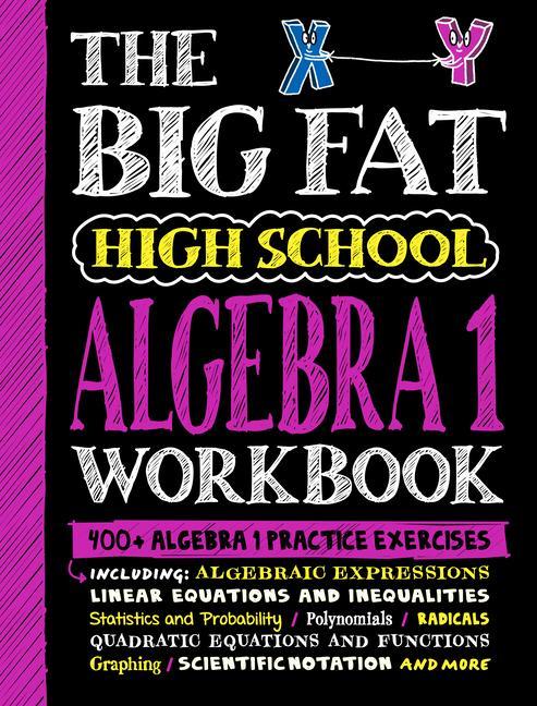 Big Fat High School Algebra 1 Workbook : 400 + Algebra 1 Practice Exercises by Workman Publishing
