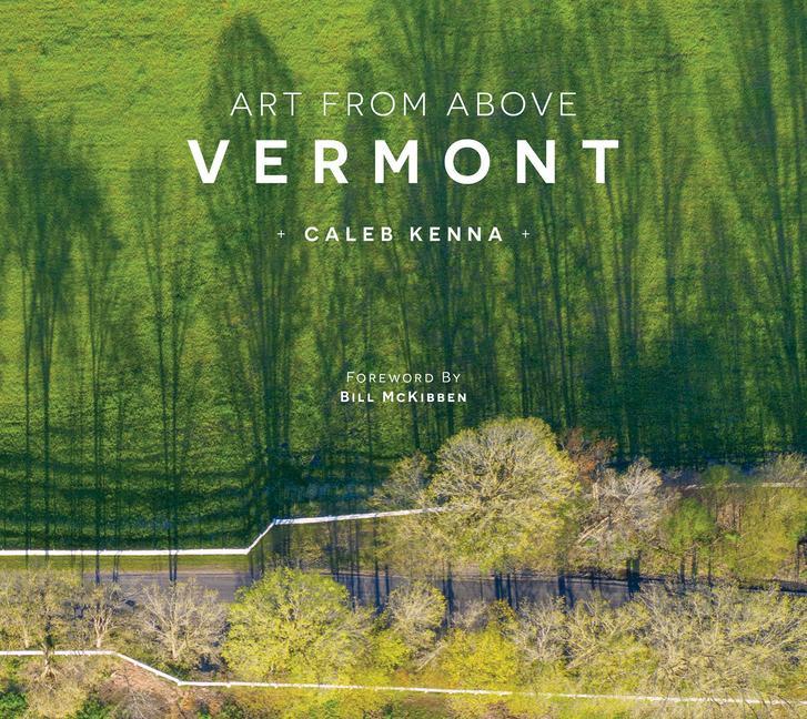 Art From Above : Vermont by Caleb Kenna