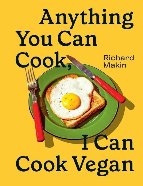 Anything You Can Cook, I Can Cook Vegan by Richard Makin