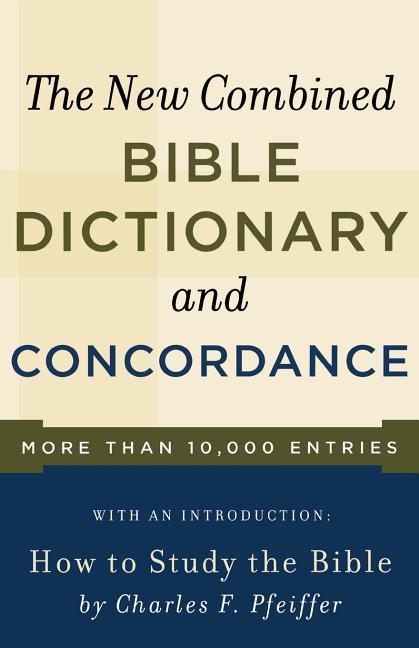 New Combined Bible Dictionary And Concordance by Unknown author