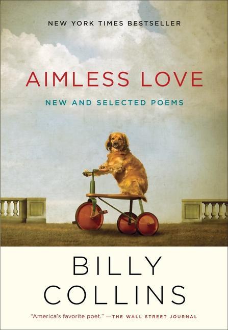 Aimless Love : New And Selected Poems by Billy Collins