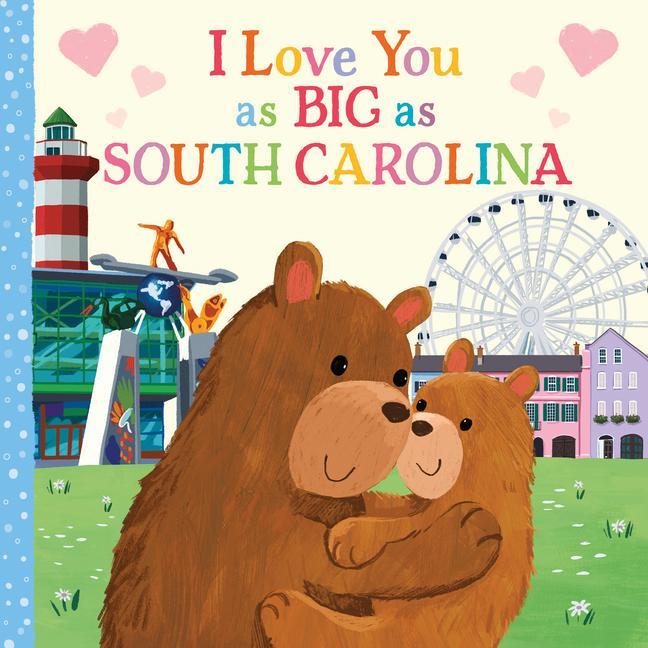 I Love You As Big As South Carolina by Rose Rossner