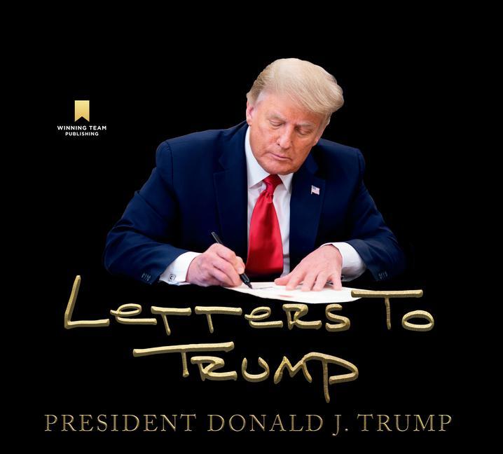 Letters To Trump by Donald J Trump