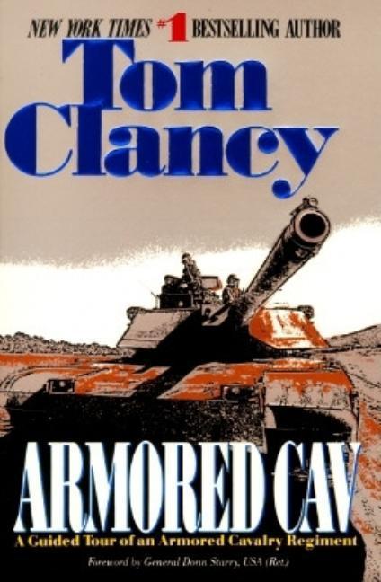 Armored Cav : A Guided Tour Of An Armored Cavalry Regiment by Tom Clancy