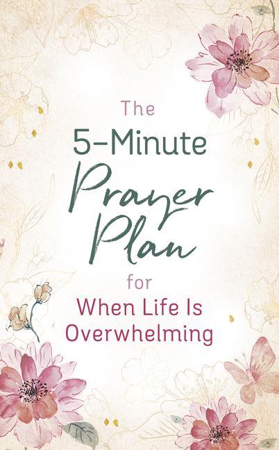 5- Minute Prayer Plan For When Life Is Overwhelming by Linda Lyle