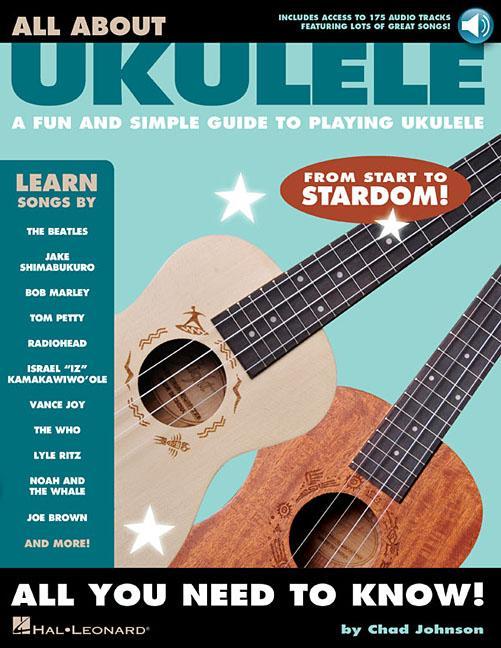 All About Ukulele : A Fun And Simple Guide To Playing Ukulele [ With Digital Audio ] by Chad Johnson