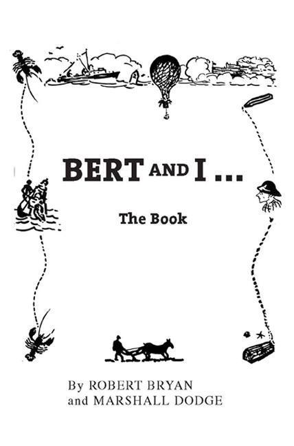 Bert And I : The Book by Robert Bryan and Marshall Dodge