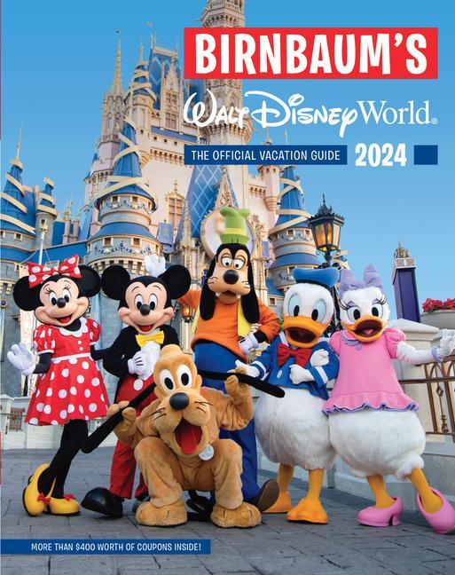 Birnbaum's 2024 Walt Disney World : The Official Vacation Guide by Birnbaum Guides