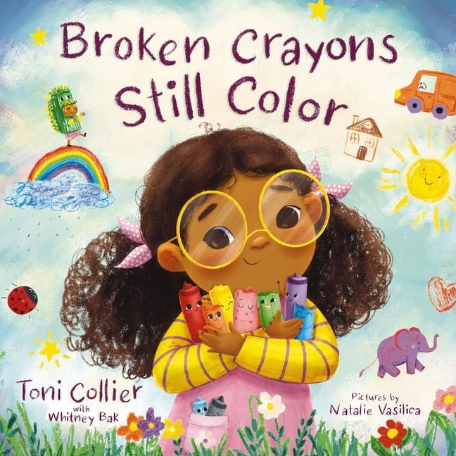 Broken Crayons Still Color by Toni Collier and Whitney Bak