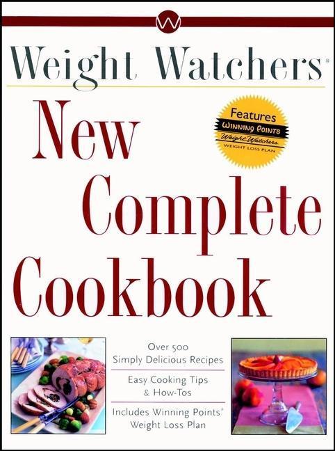 New Complete Cookbook : Over 500 Simply Delicious Recipes (Revised, Updated) by Weight Watchers