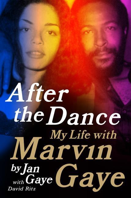 After The Dance : My Life With Marvin Gaye by Jan Gaye and David Ritz