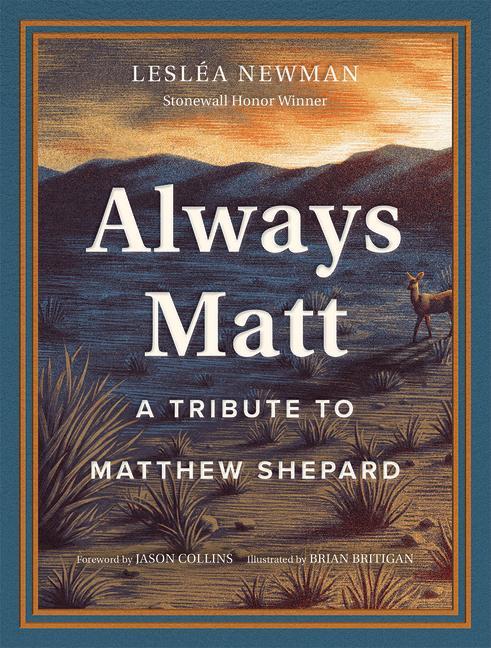 Always Matt : A Tribute To Matthew Shepard by Lesléa Newman