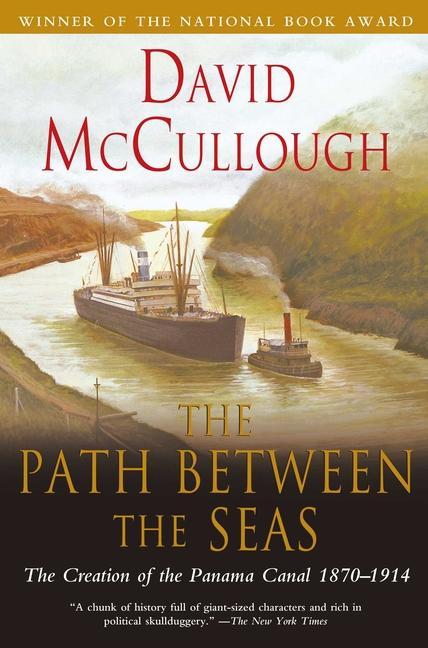 Path Between The Seas : The Creation Of The Panama Canal, 1870- 1914 by David McCullough