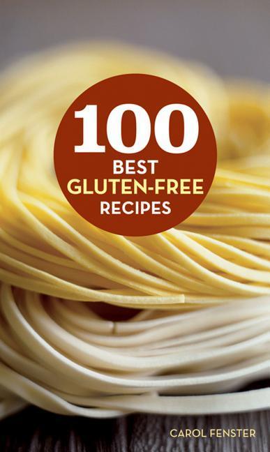 100 Best Gluten- Free Recipes by Carol Fenster