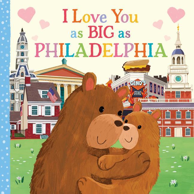 I Love You As Big As Philadelphia by Rose Rossner