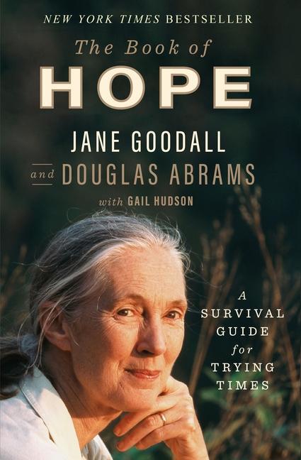 Book Of Hope : A Survival Guide For Trying Times by Jane Goodall and Douglas Abrams