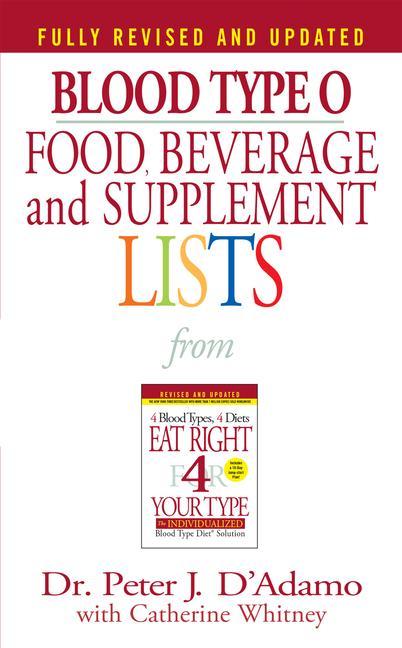Blood Type O Food, Beverage And Supplement Lists by Peter J D'Adamo