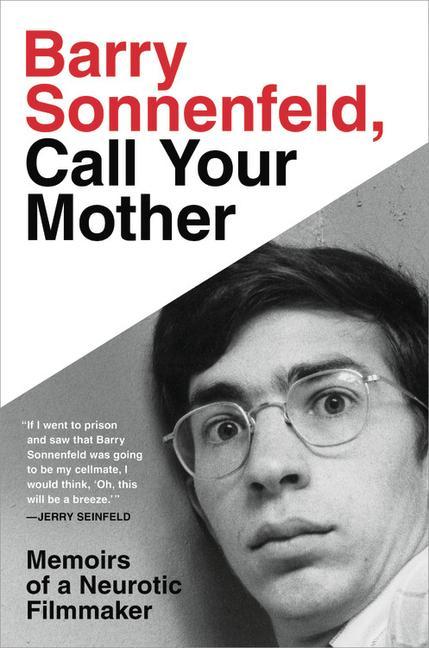 Barry Sonnenfeld, Call Your Mother : Memoirs Of A Neurotic Filmmaker by Barry Sonnenfeld