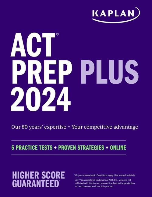 Act Prep Plus 2024 : Includes 5 Full Length Practice Tests, 100s Of Practice Questions, And 1 Year Access To Online Quizzes And Video Instruction by Kaplan Test Prep