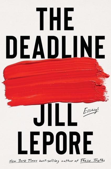 Deadline : Essays by Jill Lepore