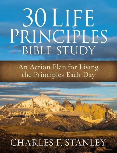 30 Life Principles Bible Study : An Action Plan For Living The Principles Each Day (Enlarged) by Charles F Stanley