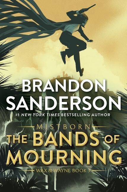 Bands Of Mourning : A Mistborn Novel by Brandon Sanderson