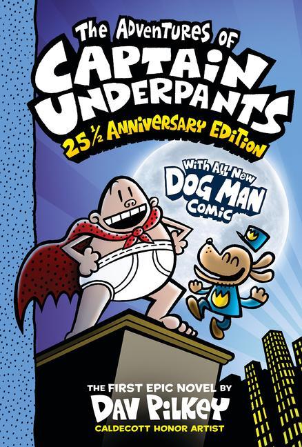 Adventures Of Captain Underpants (Now With A Dog Man Comic!): 25 1/2 Anniversary Edition (Color) by Dav Pilkey