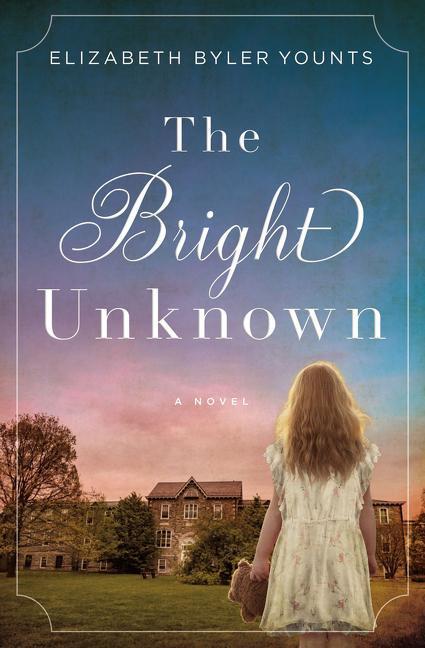 Bright Unknown by Elizabeth Byler Younts