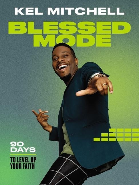 Blessed Mode : 90 Days To Level Up Your Faith by Kel Mitchell